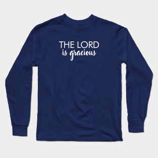 The Lord is Gracious 1 Peter 2:2-3 Bible Verse Faith Long Sleeve T-Shirt